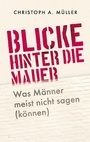 Cover: Blicke hinter die Mauer - Books on Demand