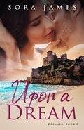 Cover: Upon a Dream (Dreamer, #1) - Sora James