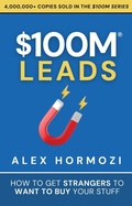 Cover: $100M Leads: How to Get Strangers to Want to Buy Your Stuff (Acquisition.com $100M Series, #2) - Acquisition.com, LLC