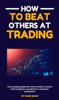 Cover: How To Beat Others At Trading - Mark Shaw