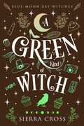 Cover: A Green Kind of Witch (Blue Moon Bay Witches, #0.5) - Enigmatic Books