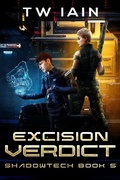 Cover: Excision Verdict (ShadowTech, #5) - TW Iain