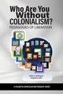 Cover: Who Are You Without Colonialism? - Information Age Publishing
