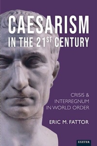 Abbildung von: Caesarism in the 21st Century - University of Exeter Press