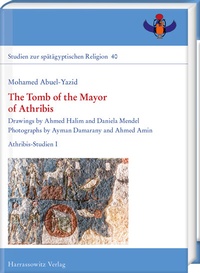 Abbildung von: The Tomb of the Mayor of Athribis - Harrassowitz Verlag