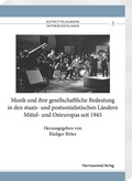 Cover: Musik und ihre gesellschaftliche Bedeutung in den staats- und postsozialistischen L&auml;ndern Mittel- und Osteuropas seit 1945 - Harrassowitz Verlag