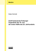 Cover: Zw&ouml;lf bedeutende Freiburger Augen&auml;rzte des 19. und der ersten H&auml;lfte des 20. Jahrhunderts - Shaker