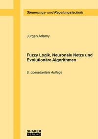 Enlarge image Cover: Fuzzy Logik, Neuronale Netze und Evolutionäre Algorithmen - Shaker