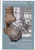 Cover: Bildsprache und Nutzungskontexte des rheinischen Steinzeugs in der Fr&uuml;hen Neuzeit - Universit&auml;t Bonn - Abt. Vor- u. Fr&uuml;hgeschichtliche Arch&auml;ologie