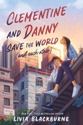 Cover: Clementine and Danny Save the World (and Each Other) - Quill Tree Books