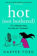 Cover: Hot Not Bothered - AVON, a division of HarperCollins Publishers Ltd