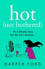 Cover: Hot Not Bothered - AVON, a division of HarperCollins Publishers Ltd