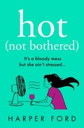 Cover: Hot Not Bothered - AVON, a division of HarperCollins Publishers Ltd