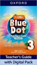 Cover: Little Blue Dot: Level 3: Teacher's Guide with Digital Pack - Oxford University Press