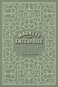 Cover: Madness and Enterprise - University of Chicago Press