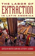 Cover: The Labor of Extraction in Latin America - Rowman & Littlefield Publishers