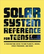 Cover: The Solar System Reference for Teens - Callisto Teens