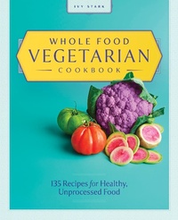 Abbildung von: Whole Food Vegetarian Cookbook - Callisto
