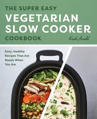 Abbildung von: The Super Easy Vegetarian Slow Cooker Cookbook - Callisto