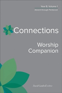 Abbildung von: Connections Worship Companion, Year B, Volume 1 - Westminster John Knox Press