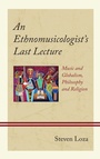 Cover: An Ethnomusicologist's Last Lecture - Lexington Books