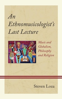 Enlarge image Cover: An Ethnomusicologist's Last Lecture - Lexington Books