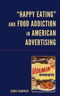 Cover: "Happy Eating" and Food Addiction in American Advertising - Lexington Books