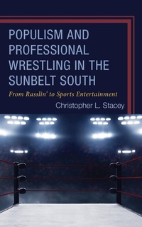 Abbildung von: Populism and Professional Wrestling in the Sunbelt South - Lexington Books/Fortress Academic