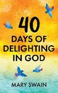 Cover: 40 Days of Delighting in God - Swain Books