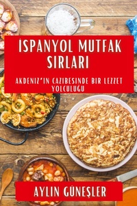 Abbildung von: Ispanyol Mutfak Sırları - Aylin Gunesler