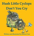 Cover: Hush Little Cyclops Don't You Cry - Pollywoguen Creations