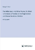 Cover: The Millennium, And Other Poems; To Which Is Annexed, a Treatise on the Regeneration and Eternal Duration of Matter - Megali Verlag