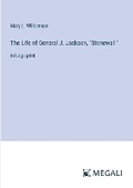 Cover: The Life of General J. Jackson, "Stonewall" - Megali Verlag