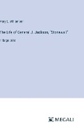 Cover: The Life of General J. Jackson, "Stonewall" - Megali Verlag