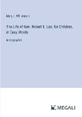 Cover: The Life of Gen. Robert E. Lee, for Children, in Easy Words - Megali Verlag