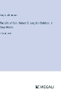 Cover: The Life of Gen. Robert E. Lee, for Children, in Easy Words - Megali Verlag