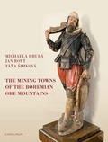 Cover: The Mining Towns of the Bohemian Ore Mountains - Karolinum,Nakladatelstvi Univerzity Karlovy,Czech Republic
