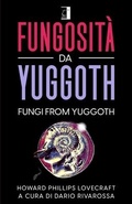 Cover: Fungosita Da Yuggoth - Il Terebinto Srl