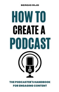 Abbildung von: How to Create a Podcast - SERGIO RIJO