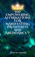 Abbildung von: 500  Empowering Affirmations for Manifesting Prosperity and Abundance - Kenneth Caraballo