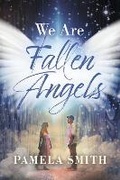 Cover: We Are Fallen Angels - Bookbaby