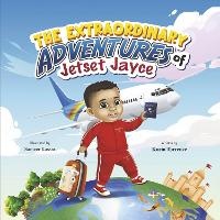 Enlarge image Cover: The Extraordinary Adventures of Jetset Jayce - Bookbaby