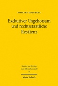 Abbildung von: Exekutiver Ungehorsam und rechtsstaatliche Resilienz - Mohr Siebeck
