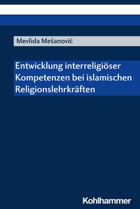 Abbildung von: Entwicklung interreligiöser Kompetenzen bei islamischen Religionslehrkräften - Kohlhammer
