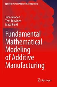 Enlarge image Cover: Fundamental Mathematical Modeling of Additive Manufacturing - Springer