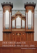Cover: Der Orgelbauer Friedrich Haas 1811-1886 - Schwabe Verlagsgruppe AG Schwabe Verlag