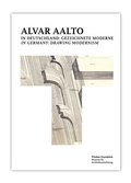 Cover: Alvar Aalto in Deutschland: Gezeichnete Moderne = Alvar Aalto in Germany: Drawing Modernism - S.Tchoban Foundation