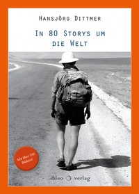 Abbildung von: In 80 Storys um die Welt - ihleo verlag