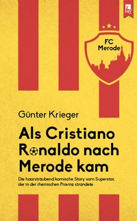Abbildung von: Als Cristiano Ronaldo nach Merode kam - Eifeler Literaturverlag