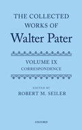 Bild: The Collected Works of Walter Pater, vol. IX: Correspondence - OUP eBook